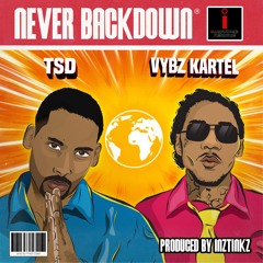 TSD(The Sickest Drama) Ft Vybz Kartel - Never Back Down (Clean) Prod by Inztinkz