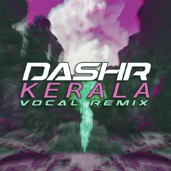 DASHR X Bonobo - Kerala (Vocal Remix)