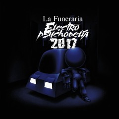 ELECTROPSYCHODELIA TRAP MIX -LA FUNERARIA 2017
