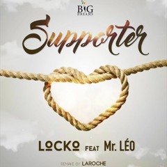 Locko Ft Mr.Leo : Supporter (Remake by Laroche)