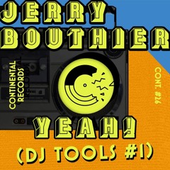 Jerry Bouthier - Yeah! (DJ Tools #1) (CONT026)