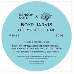 Boyd Jarvis - The Music Got Me (Nick The Record & Dan Tyler’s Re-Spaminated Record Mission Dubb)