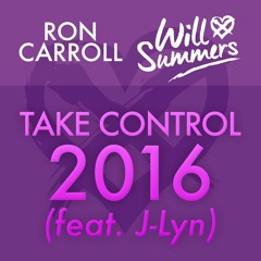 [OUT NOW!] Ron Carroll & Will Summers - Take Control 2016 (feat. J-Lyn)