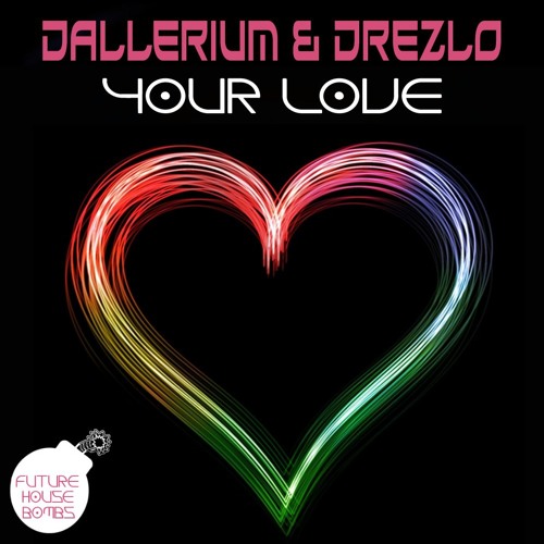 Dallerium & Drezlo - Your Love (Original Mix)
