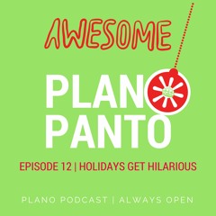 Episode 12 Plano Panto | Holidays Get Hilarious