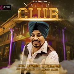Nachdi Club Ch - Lehmber Hussainpuri - Out Now - E3UK