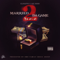 Elsnappo x Ace hood- Married 2 Da Game Remix