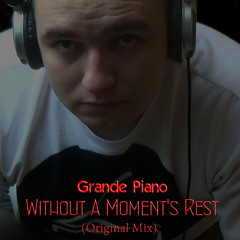 Grande Piano  - Without A Moment's Rest (Original Mix)