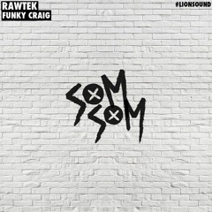 Rawtek & Funky Craig - SOM SOM