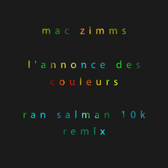 FREE DOWNLOAD: Mac Zimms - L'Annonce Des Couleurs (Ran Salman 10k Remix)