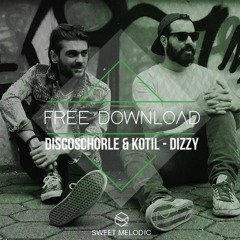 FREE DOWNLOAD : Discoschorle & Kotil - Dizzy (Original Mix)