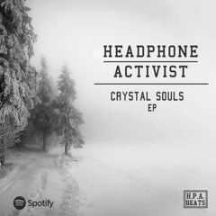 Headphone Activist - Crystal Souls EP.  OUT NOW