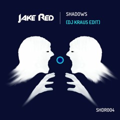 Jake Red - Shadows (DJ Kraus Vocal Edit) [SHDR004]