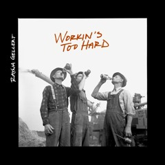 Workin's Too Hard