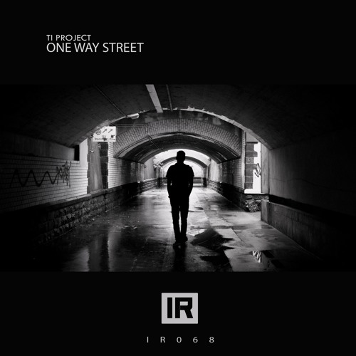 TI Project - One Way Street | (#IR068) [OUT NOW]