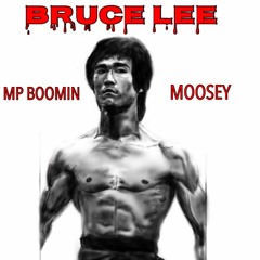 MP ft. Moosey - Bruce Lee
