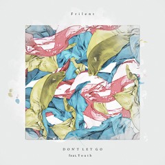 Don't Let Go ft. Mynx (Formerly Youth)