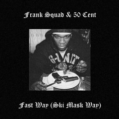 Fast Way (Ski Mask Way) Ft. 50 Cent