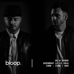 OC & Verde Live Mix on Bloop Radio London- 12.11.16