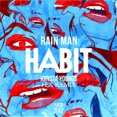 Rain Man & Krysta Young - Habit (FEX Remix)