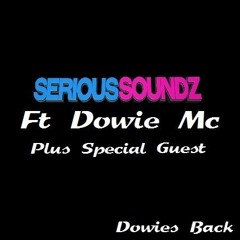 Dowies Back - Serious Soundz Ft Dowie Mc Plus Special Guest
