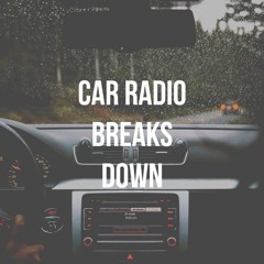 Car Radio Breaks Down