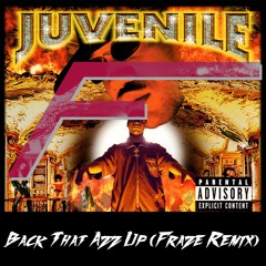 Juvenile - Back that Azz up (Fraze Remix)