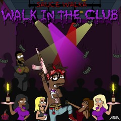 Sauce Walka - Walk In Da Club (Prod. By Jrag 2X)