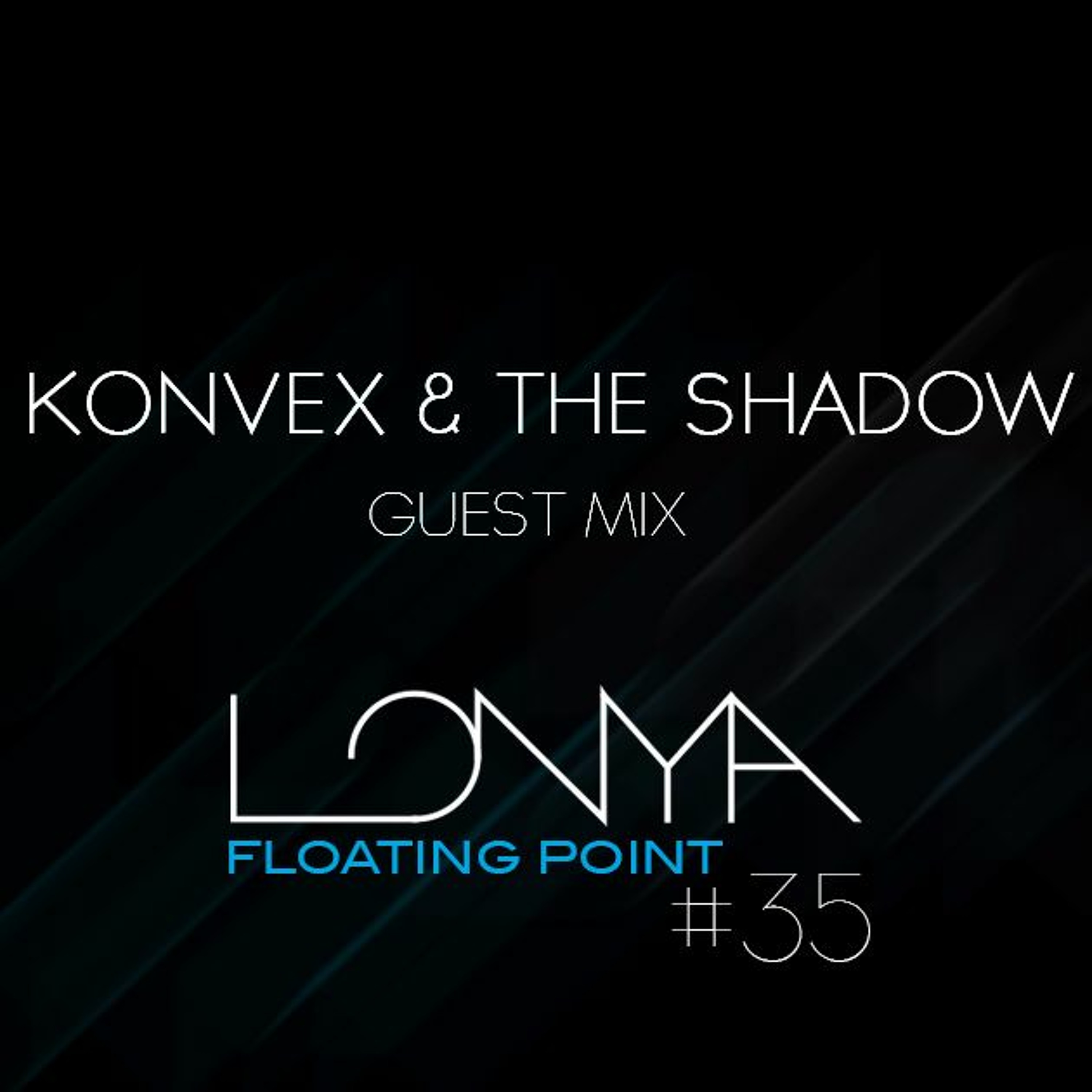 Konvex & the Shadow Guest Mix - Lonya Floating Point Episode 35 November 2016 - 2nd hour episode artwork