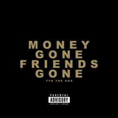 Money Gone, Friends Gone