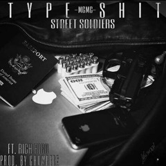 Street Soldiers- Type Shit Ft. Rich Rico