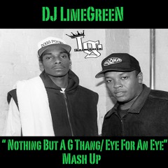 "Nothing But A G Thang/Eye For An Eye" Mash-UP