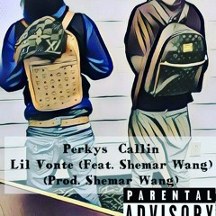 Lil Vonte Perkys Callin Remix (Feat. Shemar Wang) (Prod. Shemar Wang)