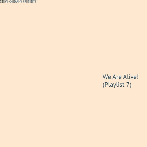 We Are Alive! (Playlist 7)