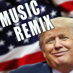 DONALD TRUMP MUSIC REMIX !!