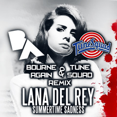 Summertime Sadness (Bourne Again & TuneSquad Remix)