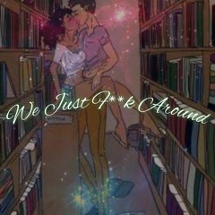 Face& Zay - We Just F**k Around