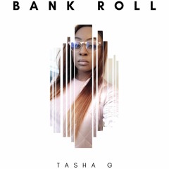 Tasha G - Bank roll