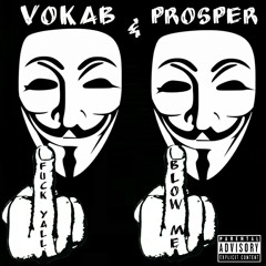 VoKab Feat. Prosper - FuckYallBlowMe