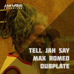 Tell Jah Say (dubplate) - Max Romeo