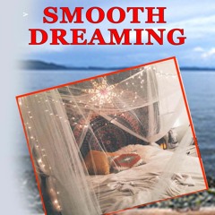Smooth Dreaming
