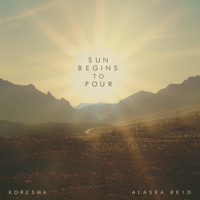 Koresma - Sun Begins to Pour (Ft. Alaska Reid)