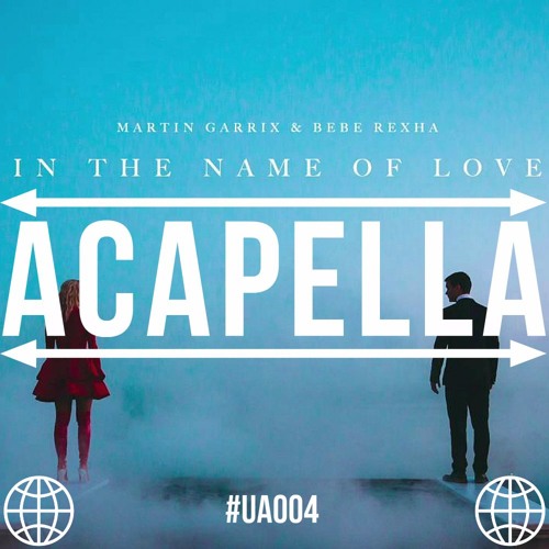 Martin Garrix & Bebe Rexha - In The Name Of Love (Acapella) [FREE DOWNLOAD]