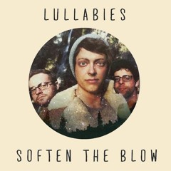 Lullabies - Soften the Blow