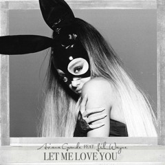 Ariana Grande - Let Me Love You (Meeka Bootleg)