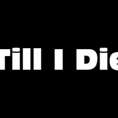 TILL I DIE - Copy.mp3