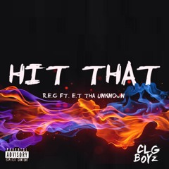 R.E.G Ft ET THA UNKNOWN - HIT THAT