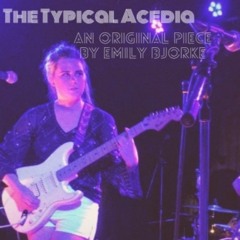The Typical Acedia - Emily Bjorke (11:15)