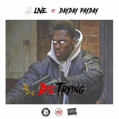 DIE TRYING ft. DayDay PayDay