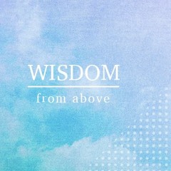 Wisdom From Above